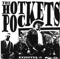 The Hot Pockets - Rejected #3   3 songs:  Fascist Dictator, On Tour and Rejected at the Highschooldance