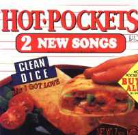 2 NEW SONGS by The Hot Pockets: Clean Dice b/w I Got Love